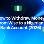 How to Withdraw Money from Wise to a Nigerian Bank Account